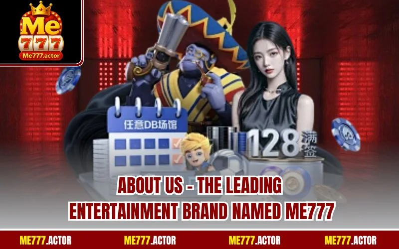 About Us - The leading entertainment brand named ME777
