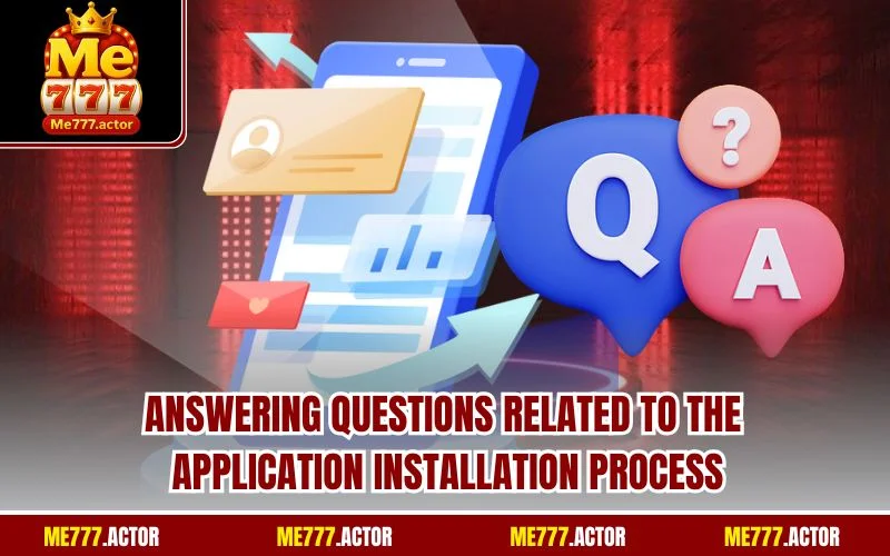Answering questions related to the application installation process