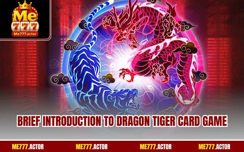 Brief introduction to Dragon Tiger card game