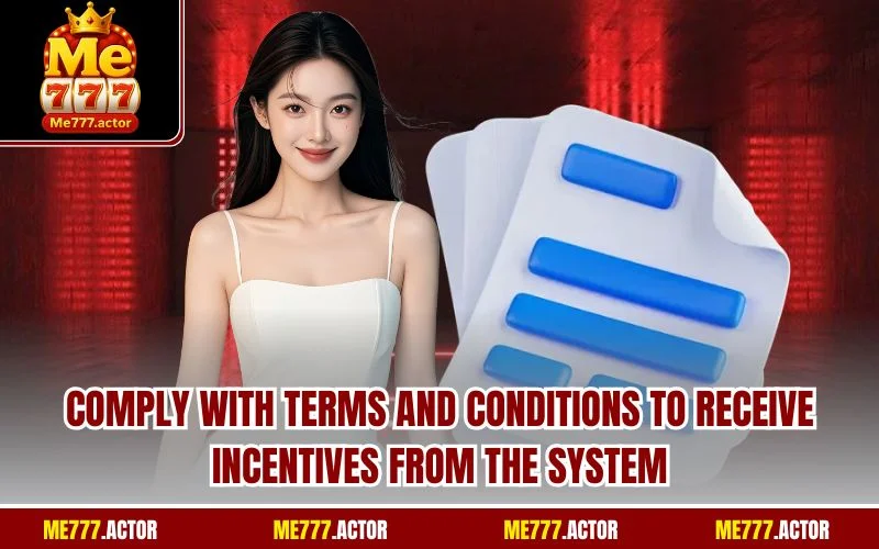 Comply with terms and conditions to receive incentives from the system