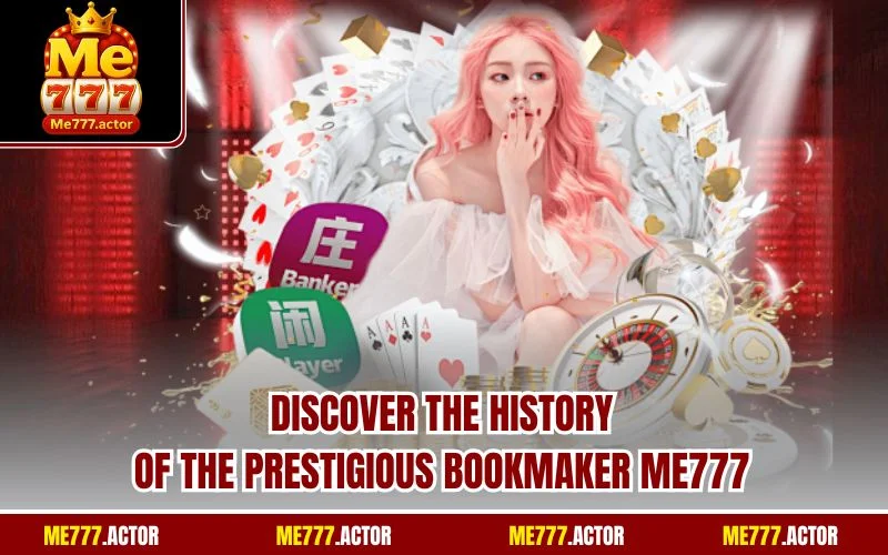 Discover the history of the prestigious bookmaker ME777Discover the history of the prestigious bookmaker ME777