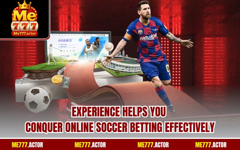Experience helps you conquer online soccer betting effectively