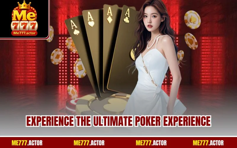 Experience the ultimate poker experience