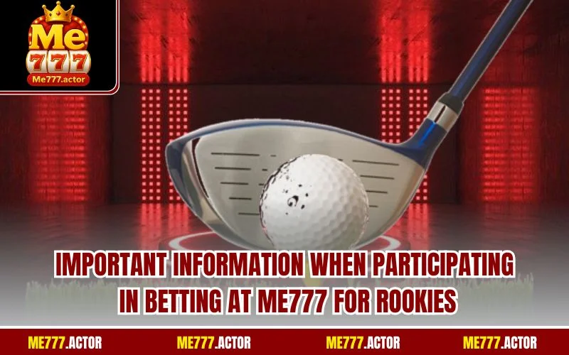 Important information when participating in betting at ME777 for rookies