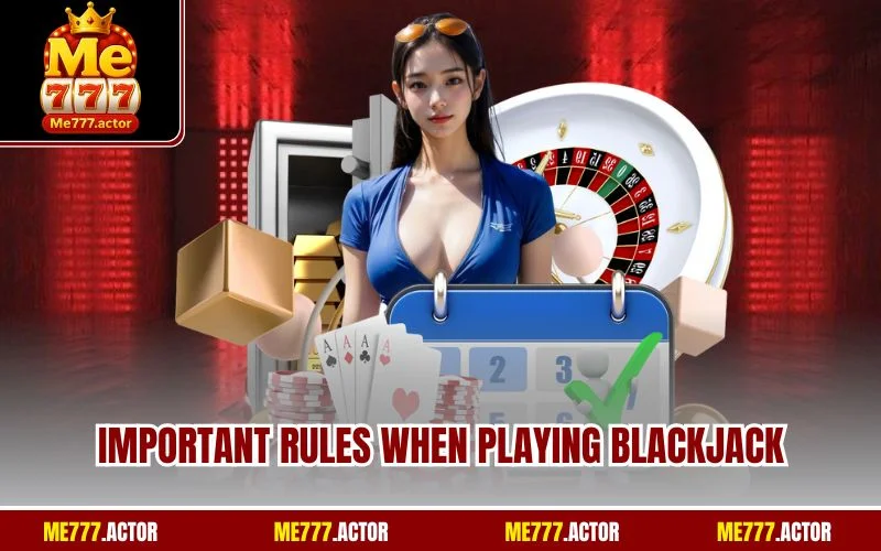 Important rules when playing Blackjack