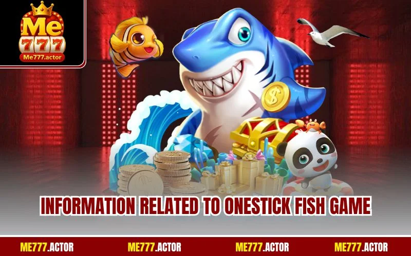 Information related to Onestick fish game