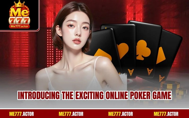 Introducing the exciting online Poker game