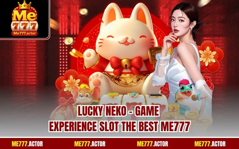 Lucky Neko - Game Experience Slot The Best ME777