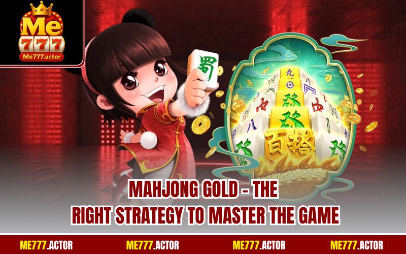 Mahjong Gold - The Right Strategy To Master The Game