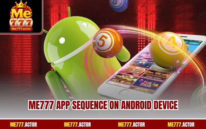 ME777 app sequence on Android device