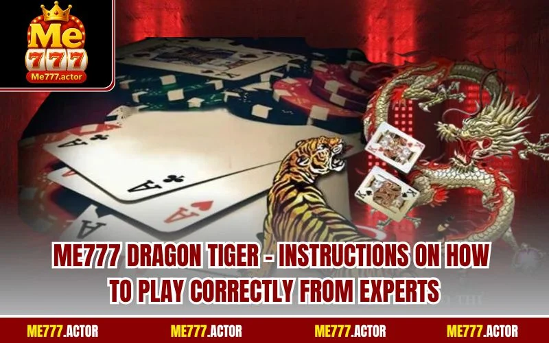 ME777 Dragon Tiger: Expert Guide to Playing and Winning
