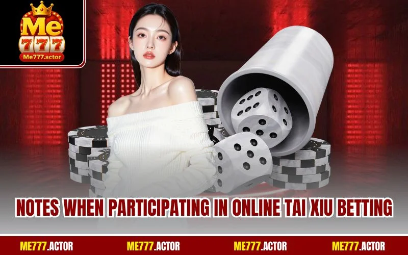 Notes when participating in online Tai xiu betting