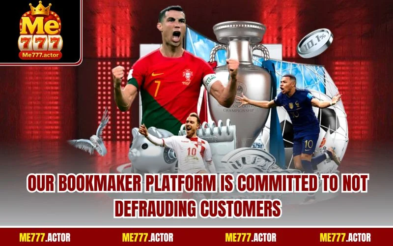 Our bookmaker platform is committed to not defrauding customers