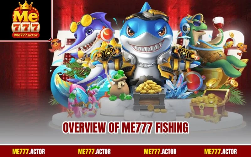 Overview of ME777 Fishing