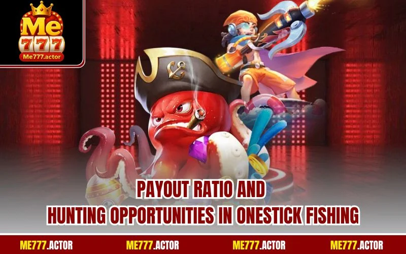 Payout ratio and hunting opportunities in Onestick Fishing
