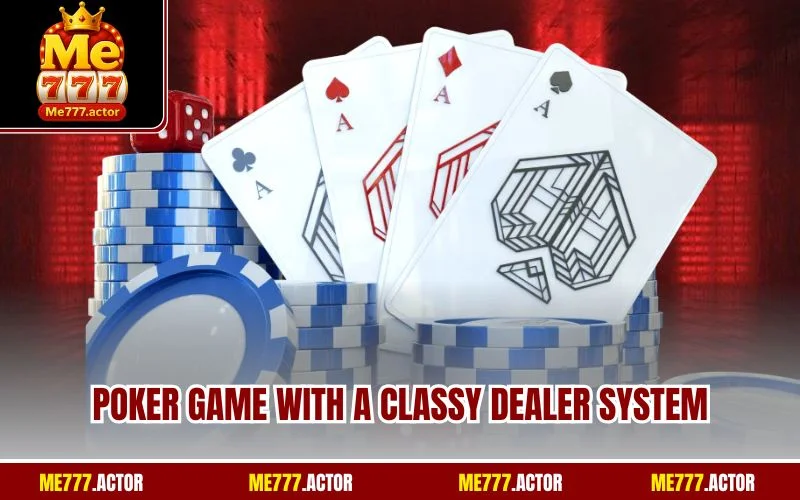 Poker game with a classy dealer system