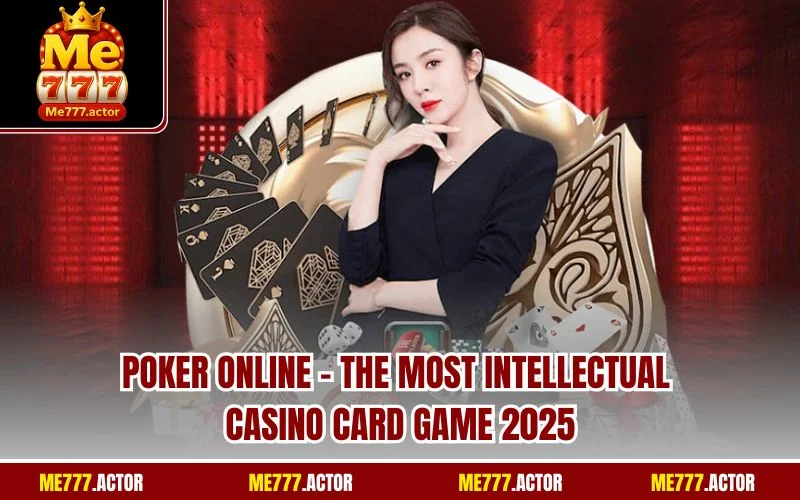 Poker Online | The Most Intellectual Casino Card Game 2025