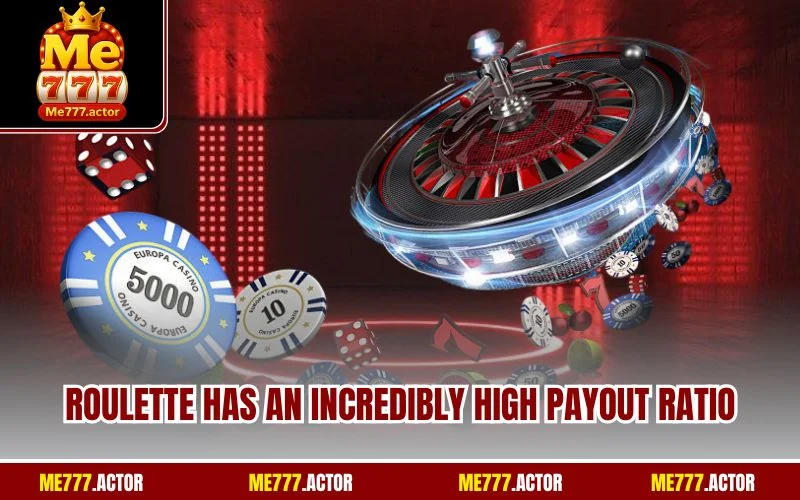 Roulette has an incredibly high payout ratio
