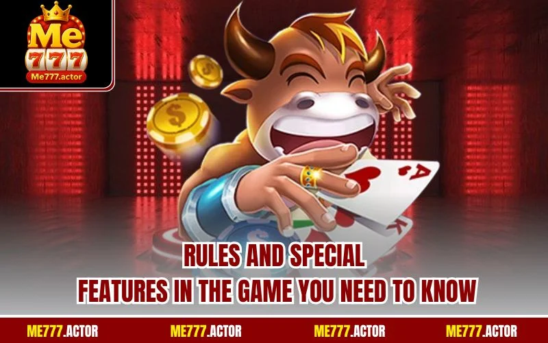 Rules and special features in the game you need to know