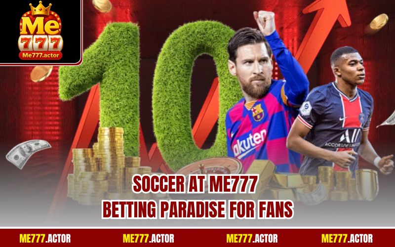 Soccer At ME777 - Betting Paradise For Fans