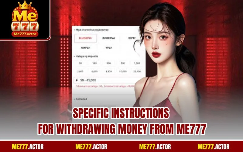 Specific instructions for withdrawing money from ME777