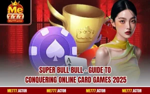 Super Bull Bull - Guide to Conquering Online Card Games 2025