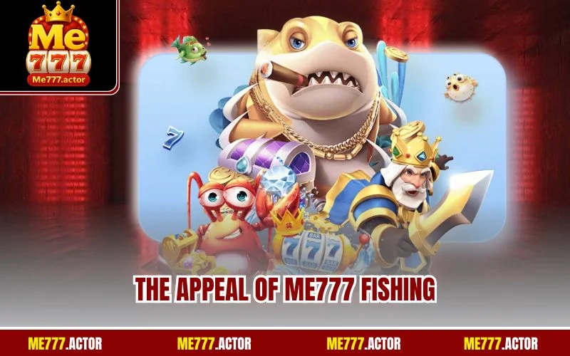The appeal of ME777 Fishing