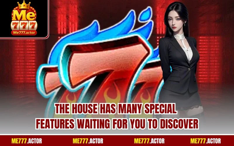 The house has many special features waiting for you to discover