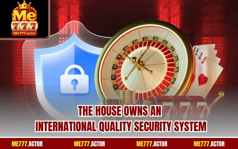 The house owns an international quality security system
