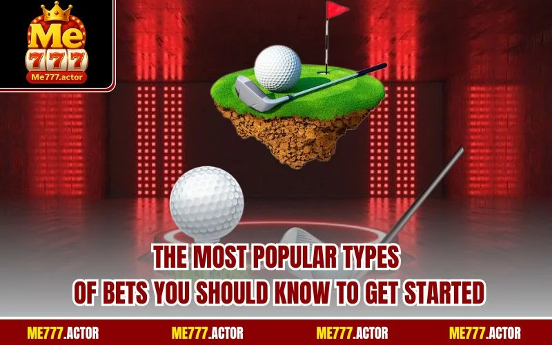 The most popular types of bets you should know to get started