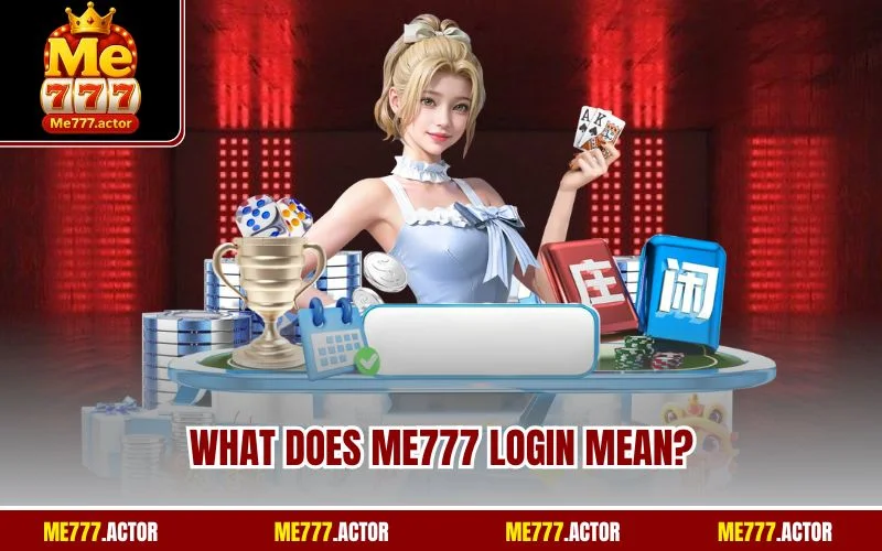What does ME777 login mean?